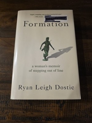 Formation : A Woman's Memoir of Stepping Out of Line by Ryan Leigh Dostie (2019,