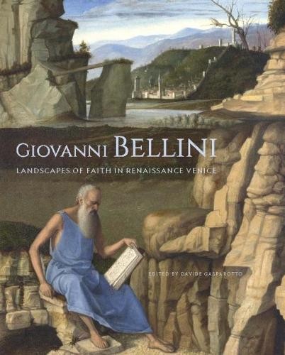 Giovanni Bellini - Landscapes of Faith in Renaissance Venice ... - 9781606065310