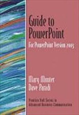 Guide to PowerPoint (Prentice Hall Series in Advanced Business Communicatio ...