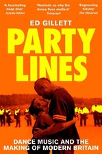 Party Lines: Dance Music and the Making of Modern Britain by Ed Gillett Paperbac
