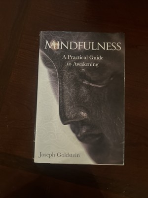 Mindfulness : A Practical Guide to Awakening by Joseph Goldstein 