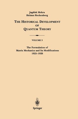 The Historical Development of Quantum Theory, Vol. 3: The Formulation of Matri..