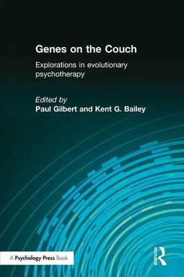 Genes on the Couch Explorations in Evolutionary Psychotherapy Gilbert (u. a.)