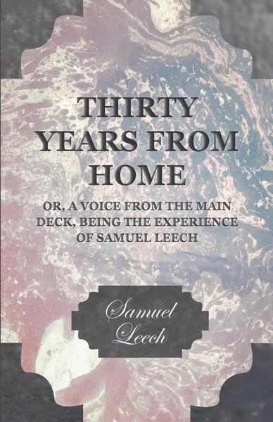 Samuel Leech | Thirty Years From Home - Or, A Voice From The Main Deck, Being...-image