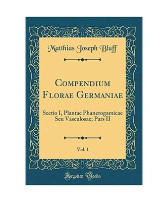 Compendium Florae Germaniae, Vol. 1: Sectio I, Plantae Phanerogamicae Seu Vascul