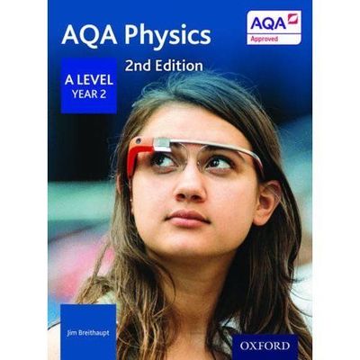 AQA PHYSICS - A LEVEL - YEAR 2 - SECOND EDITION - OXFORD - GOOD / CLEAN