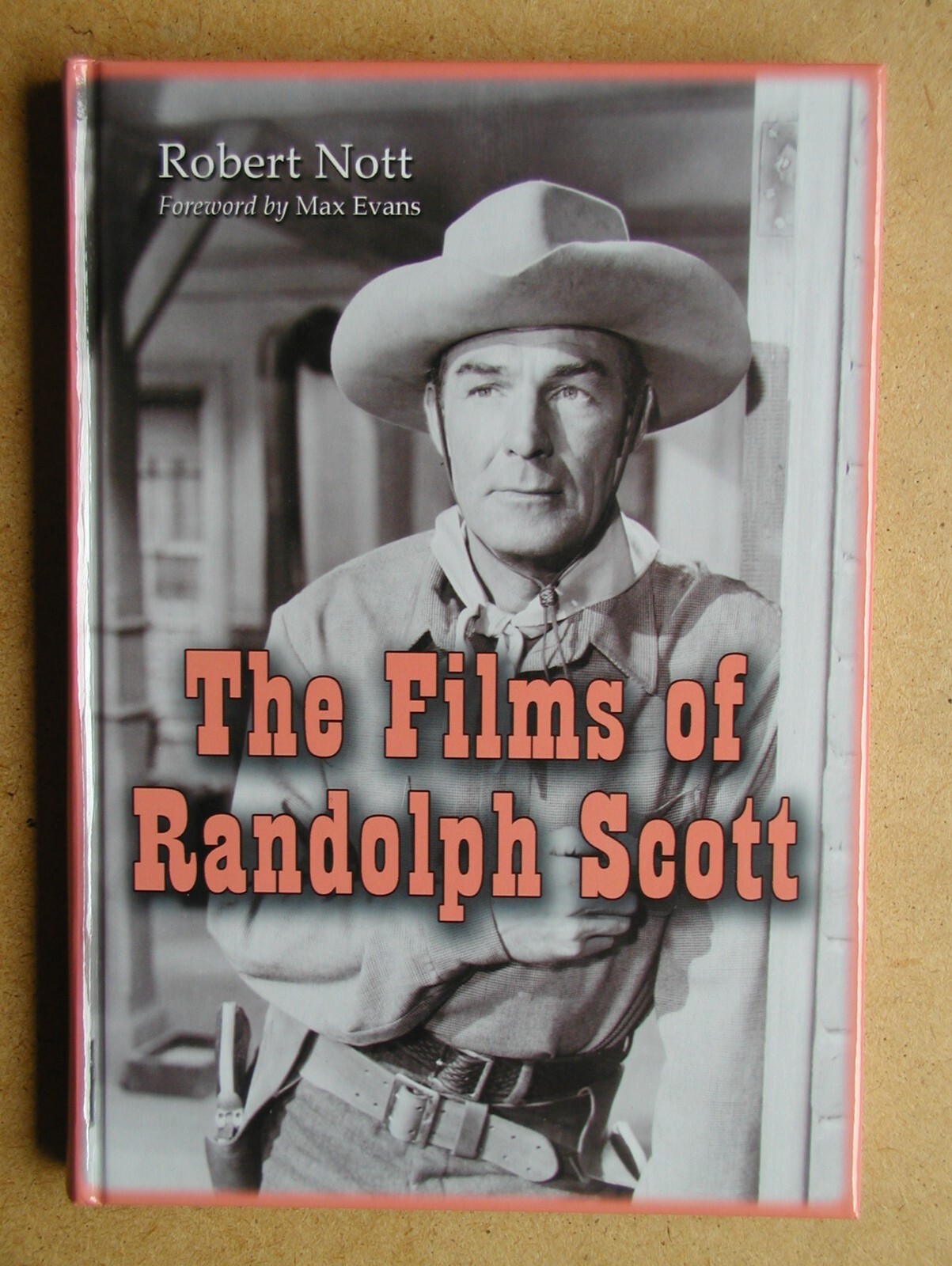 The Films of Randolph Scott. By Robert Nott. 2004 HB 1st Edition. Illustrated