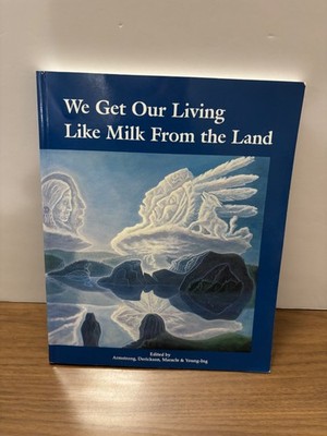 We Get Our Living Like Milk from the Land by Delphine Derickson History of Okan