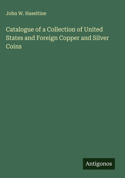 John W. Haseltine | Catalogue Of A Collection Of United States And Foreign...-image