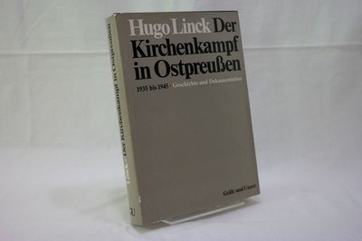 Der Kirchenkampf in Ostpreußen 1933 bis 1945: Geschichte und Dokumentation