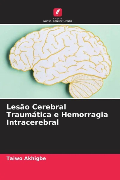 Taiwo Akhigbe | LesãO Cerebral TraumáTica E Hemorragia Intracerebral | Buch-image