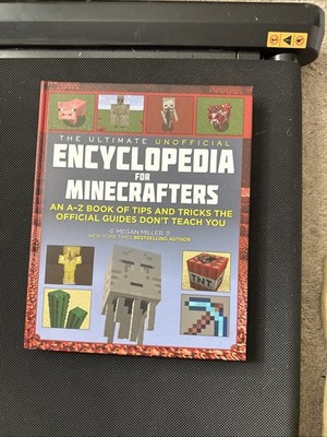Ultimate Unofficial Encyclopedia for Minecrafters : An a - Z Book of Tips and...