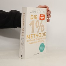 Die 1% Methode: Minimale Veränderung, maximale Wirkung  |  James Clear