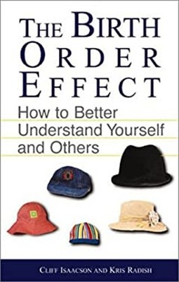The Birth Order Effect : How to Better Understand Yourself and Ot