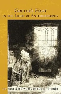 Goethe's Faust in the Light of Anthroposophy | Rudolf Steiner | Englisch | Buch