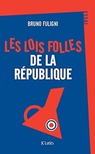 Les lois folles de la République von Fuligni, Bruno | Buch | Zustand sehr gut
