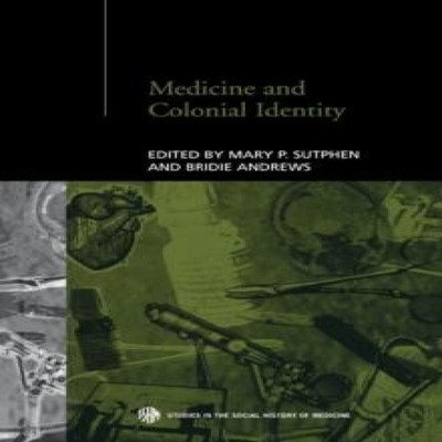 Medicine and Colonial Identity Taylor Francis Ltd (Sales) Paperba