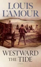 Westward the Tide: A Novel - Paperback By L'Amour, Louis - GOOD