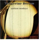 Ambient Monkeys :  Tangerine Dream