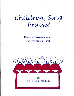 Music Book:  Children, Sing Praise!  Easy Orff for Children's Choir 