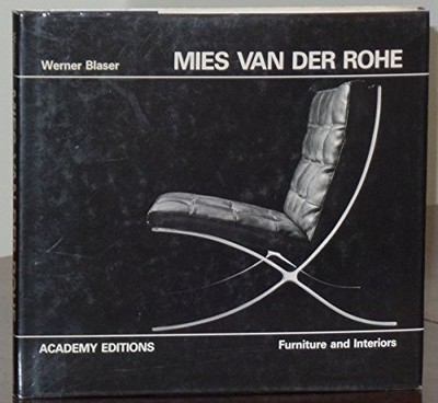 MIES VAN DER ROHE, FURNITURE AND INTERIORS By Werner Blaser - Hardcover