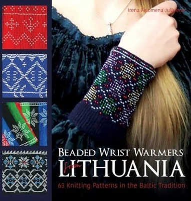 Beaded Wrist Warmers from Lithuania: 63 Knitting Patterns in the Baltic: New