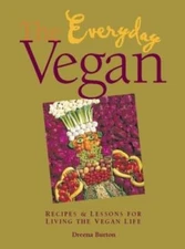 The Everyday Vegan: Recipes & Lessons for Living the Vegan Life - VERY GOOD