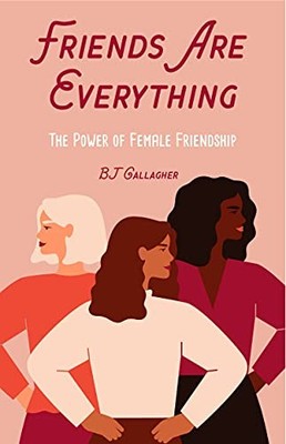 FRIENDS ARE EVERYTHING LIFE CHANGING P by BJ Gallagher Paperback Self Help