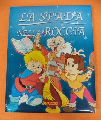  Book Libro LA SPADA NELLA ROCCIA 2004 JOY BOOK RUSCONI (L17)