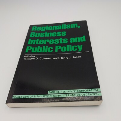 Regionalism, Business Interests, Public Policy Sage Series Neo-Corporatism