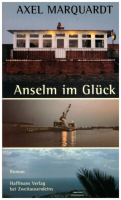 Anselm im Glück: Roman (Gerd Haffmans bei Zweitausendeins) Roman Marquardt, Axel