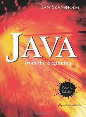 Java from the Beginning (International Computer Science Series) - Skansholm, J.