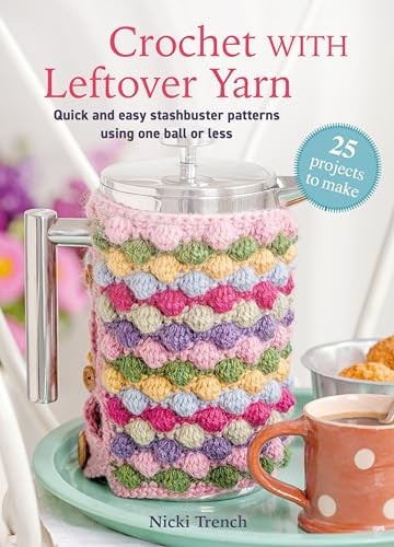Crochet with Leftover Yarn: Quick and easy stashbuster patterns using one ball or less (Craft with Leftovers) - Image 5