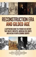 Reconstruction Era And Gilded Age | Captivating History | Buch | Gebunden | 2021