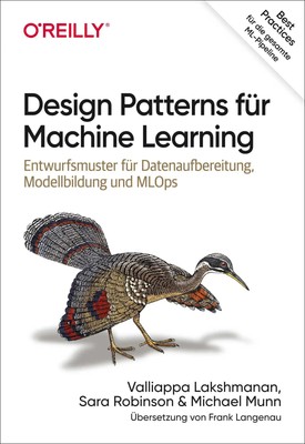 Design Patterns für Machine Learning | Valliappa Lakshmanan (u. a.) | Deutsch