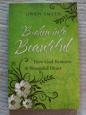 SIGNED Gwen Smith Broken Into Beautiful how god restores the wounded heart book