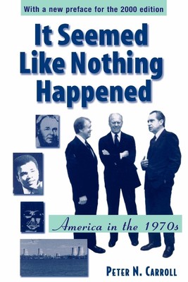 It Seemed Like Nothing Happened | Peter N. Carroll | America in the 1970s | Buch