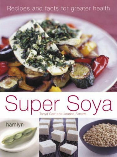 Super Soya: Recipes and Facts for Greater Health By Tanya Carr,