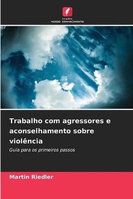 Trabalho com agressores e aconselhamento sobre violncia by Martin Riedler (Portu