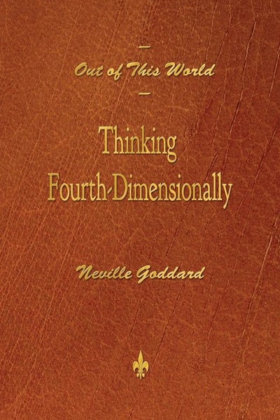 Out Of This World Thinking Fourth-Dimensionally Neville Goddard Taschenbuch 2013-image