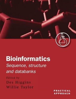 BIOINFORMATICS: SEQUENCE, STRUCTURE AND DATABANKS: A By Des Higgins & Willie
