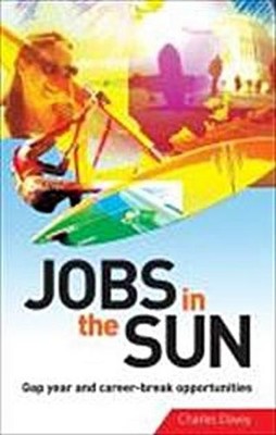 Jobs in the Sun: Gap Year and Career Break Opportunities, Charles Davey