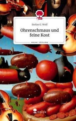 Ohrenschmaus und  feine Kost. Life is a Story - story.one Stefan G. Wolf
