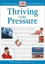 Thriving Under Pressure (Essential Lifeskills) by Philippa Davies