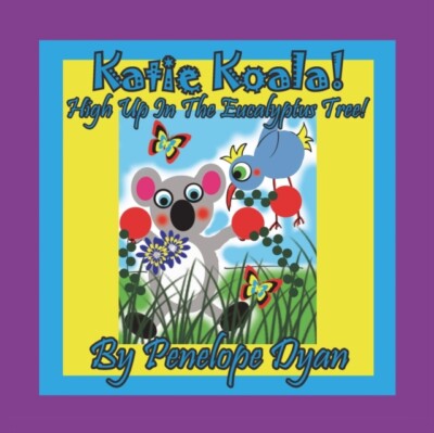 Dyan - Katie Koala! High Up In The Eucalyptus Tree! - New paperback or - X555z