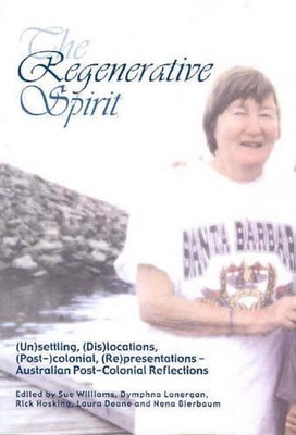 The Regenerative Spirit Volume 2: (Un)Settling, (Dis)Locations, (Post-)Colonial,