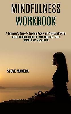 Mindfulness Workbook: Simple Mindful Habits for More Positivity, More Balance...