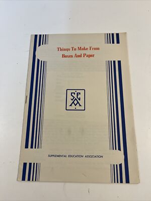 Things to Make From Boxes and Paper -Supplemental Education Association 