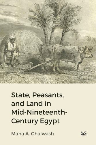 State, Peasants, and Land in Mid-Nineteenth-Century Egypt by Dr. Maha A. Ghalwa - Image 6