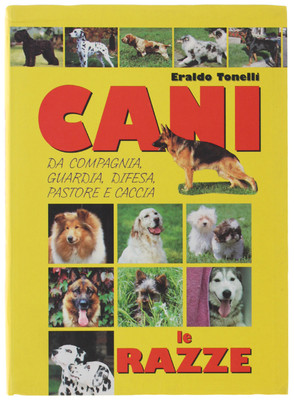 HUNDE - DIE RASSEN. - Tonelli Eraldo. - Demetra Kupplungen, - 1999